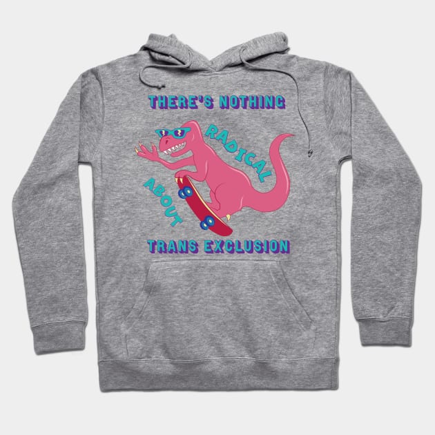 Radical Trans Inclusive Dino Hoodie by AlisonDennis